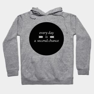 Every Day is a Second Chance Hoodie